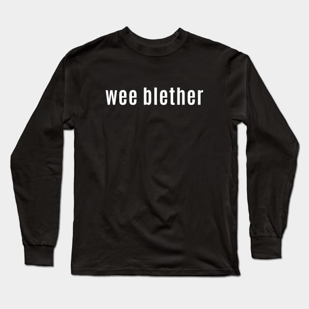 Wee Blether - A Little Chatterbox or Nice Chat Long Sleeve T-Shirt by allscots